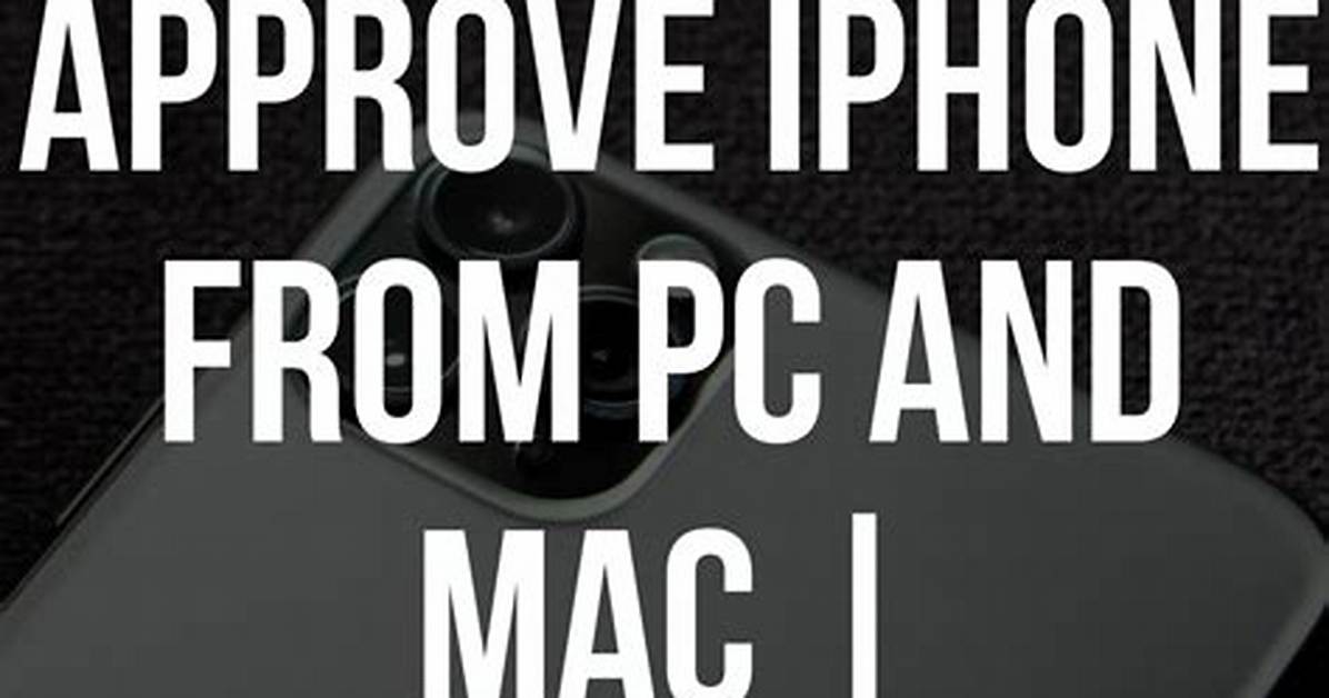How to Approve iPhone from Mac or Pc