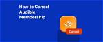 How to Cancel Audible Subscription After the Free Trial Is Up