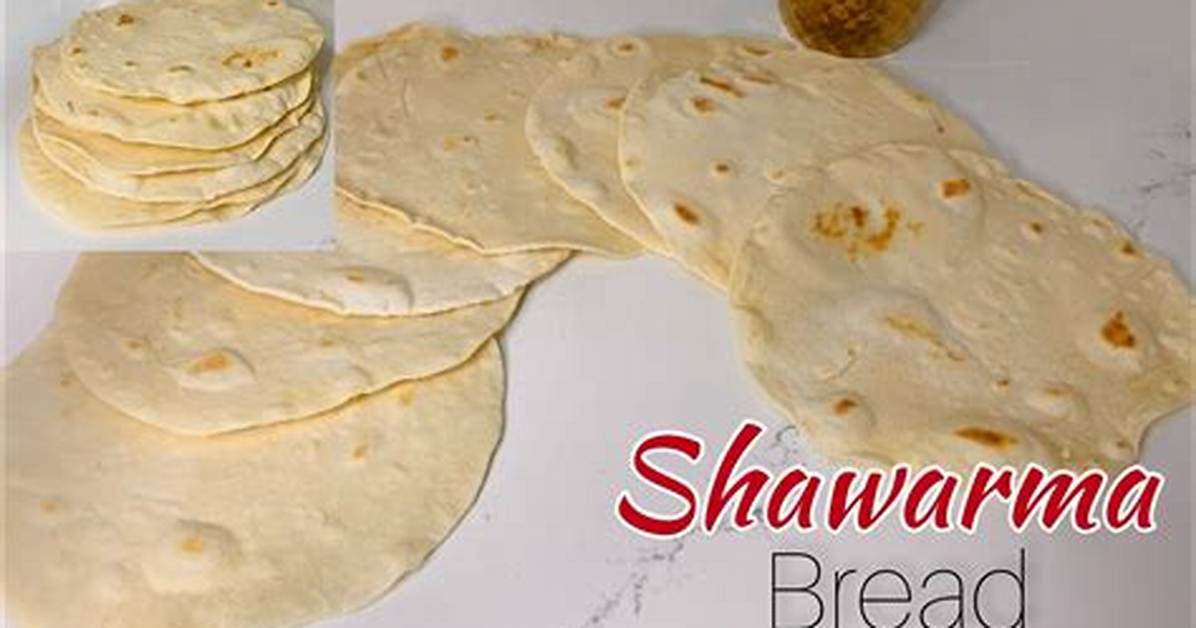 How to Make Shawarma Bread at Home? Simple Recipes You Can Use