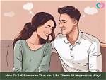 How to Tell Someone You Like Them over Text or in Real Life