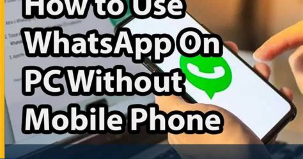 How to Use Whatsapp on Pc Without a Phone: Foolproof Methods That Work