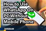 How to Use Whatsapp on Pc Without a Phone: Foolproof Methods That Work