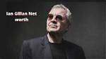 Ian Gillan Net Worth