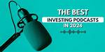Investing Podcast – Top Investing Podcasts in 2024