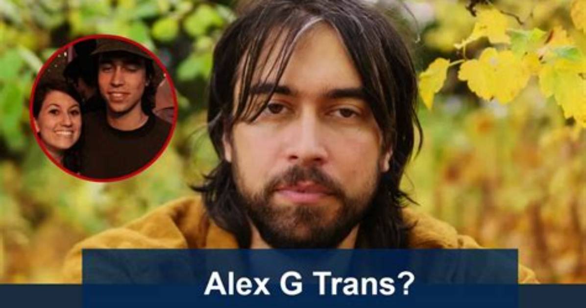 Is Alex G Trans? Gender and Girlfriend 2024