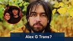 Is Alex G Trans? Gender and Girlfriend 2024