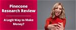 Is Pinecone Research Legit? – Pinecone Research Feedback and Reviews