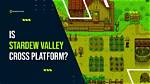 Is 'Stardew Valley' a Cross Platform Game? How to Play with Friends
