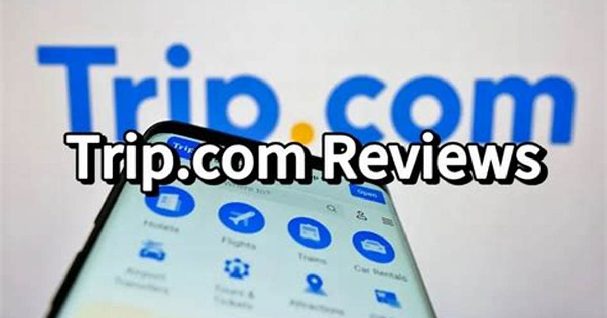 Is Trip. Com Legit? – Feedback and Reviews
