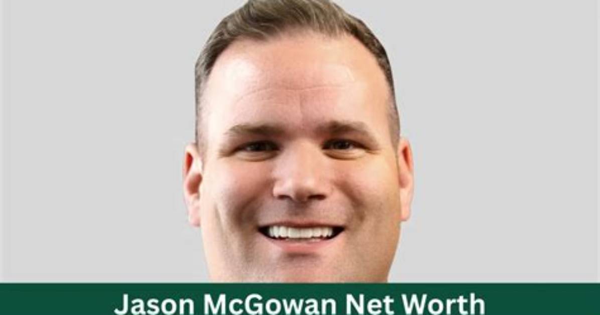 Jason Mcgowan Net Worth – Age, Height, Career, Wiki & Biography