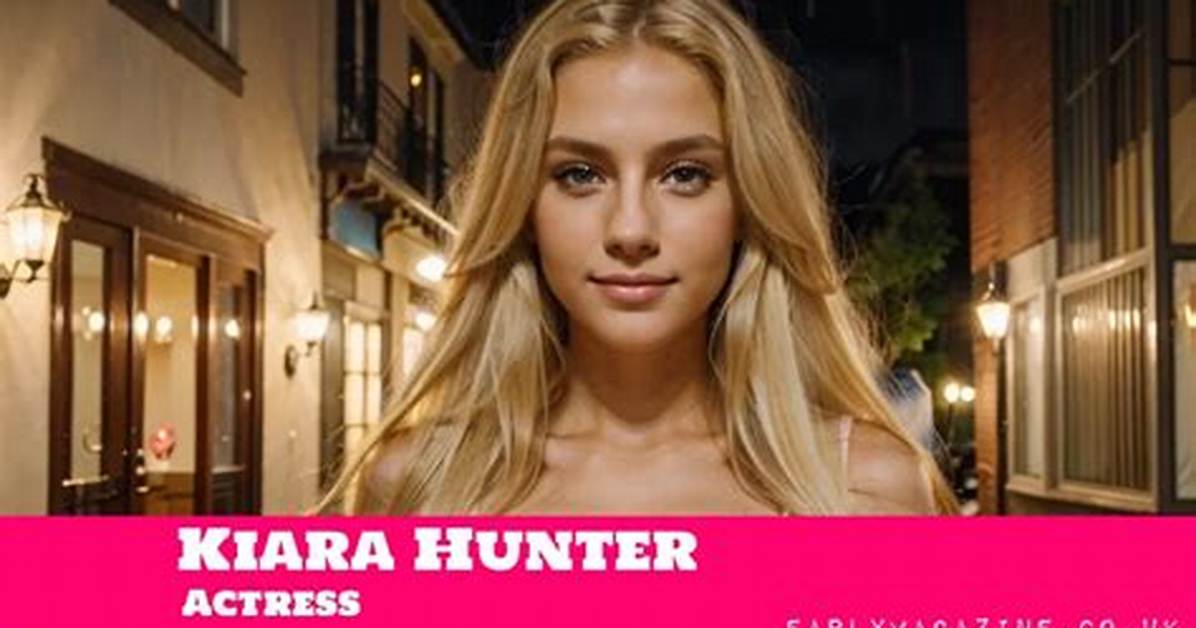 Kiara Hunter Net Worth – How Much Is Kiara Hunter Worth?