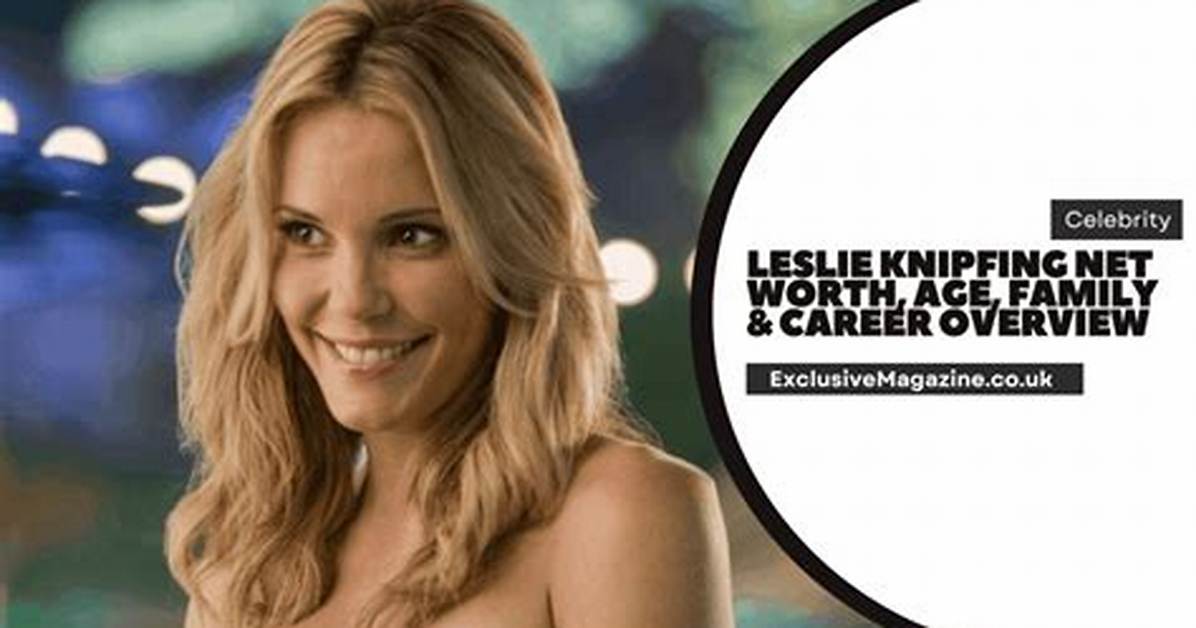 Know About Leslie Knipfing Age, Movies, Net Worth, Relationship