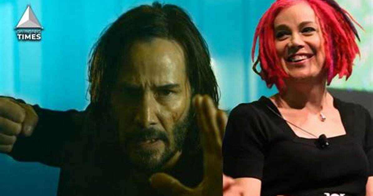 Lana Wachowski’s ‘The Matrix Resurrections’ Directing Style and Why Lilly Wachowski Wasn’t Involved