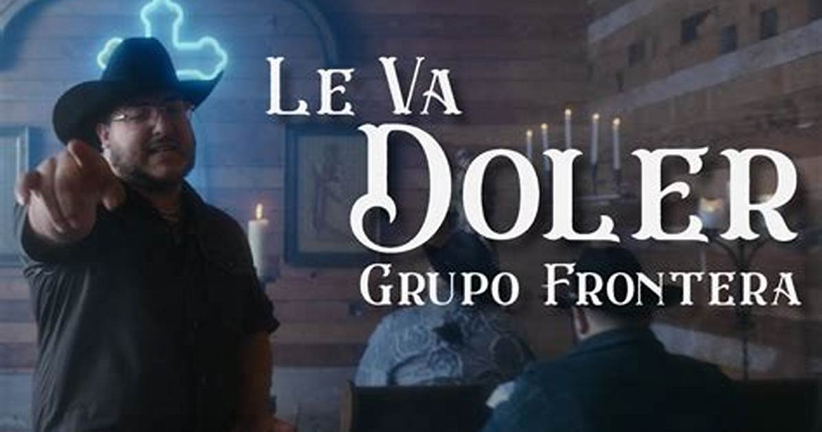Le Va Doler by Grupo Frontera from Mexico