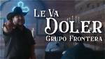 Le Va Doler by Grupo Frontera from Mexico