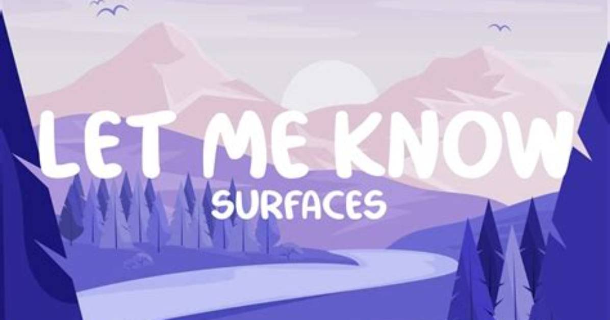 Let Me Know by Surfaces from Usa