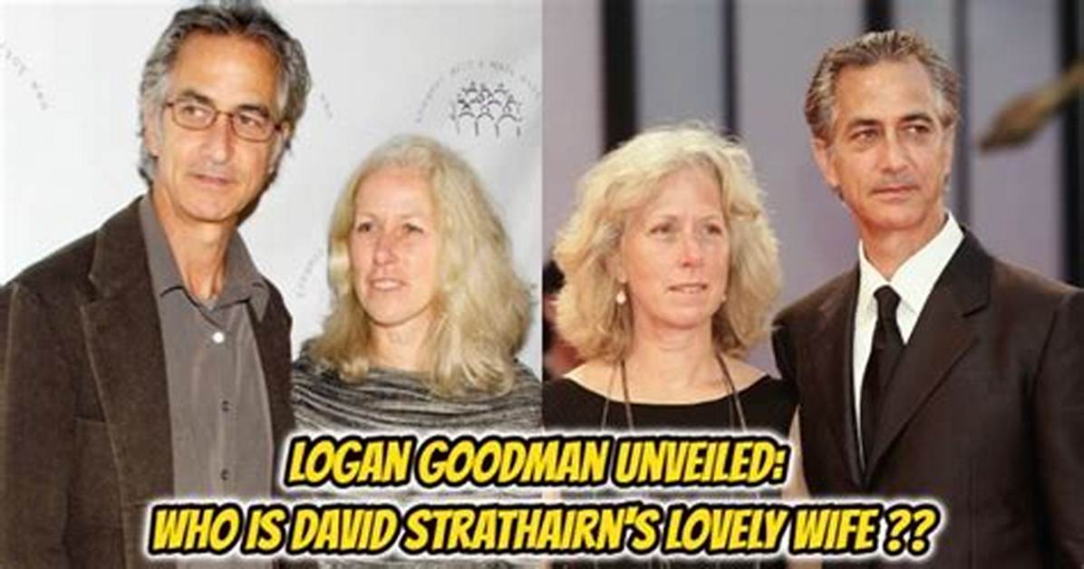 Logan Goodman, Who Is David Strathairn’s Wife? Everything You Need to Know About