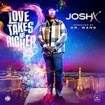 Love Takes Me Higher by Josh X from Usa