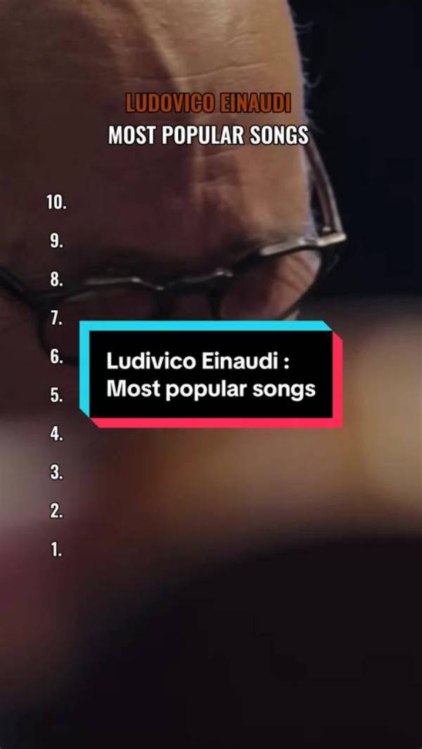 Ludovico Einaudi's Most Popular Songs