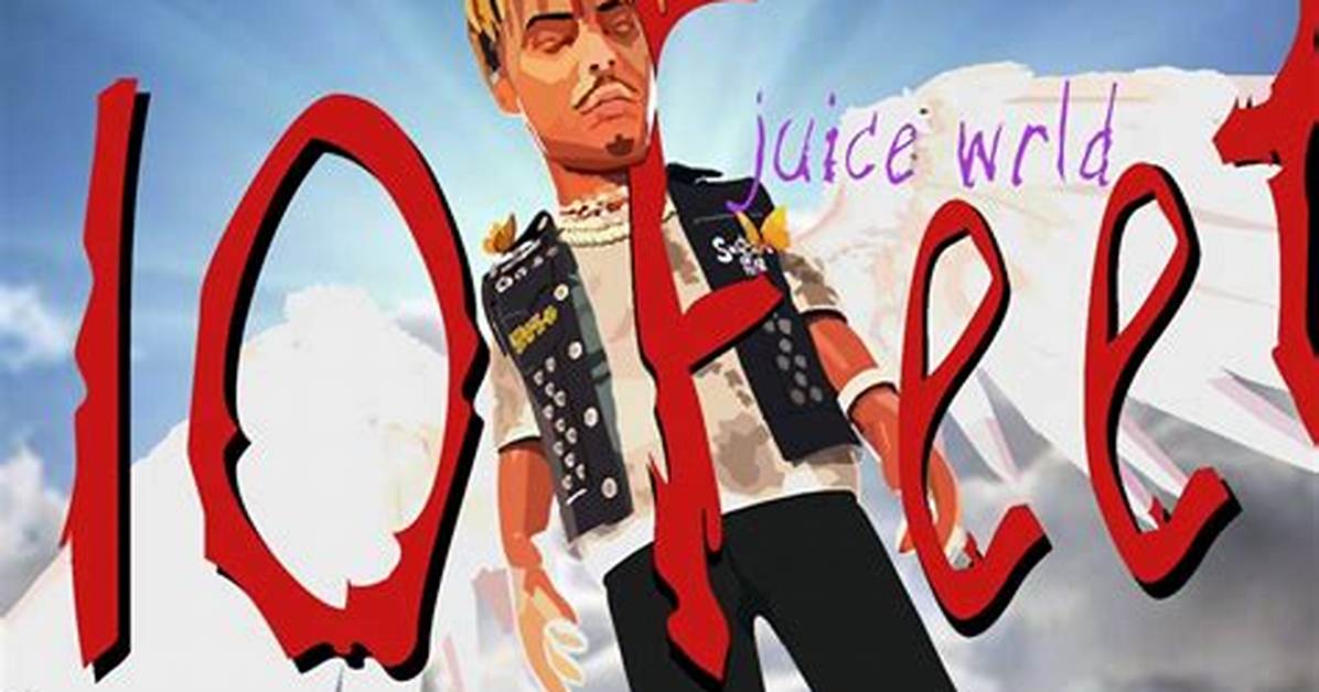 Lyrics & Translations of 10 Feet by Juice Wrld