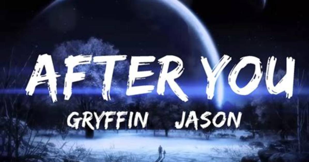 Lyrics & Translations of After You by Gryffin & Jason Ross