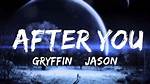 Lyrics & Translations of After You by Gryffin & Jason Ross