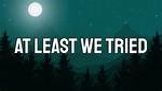 Lyrics & Translations of at Least We Tried by Giveon