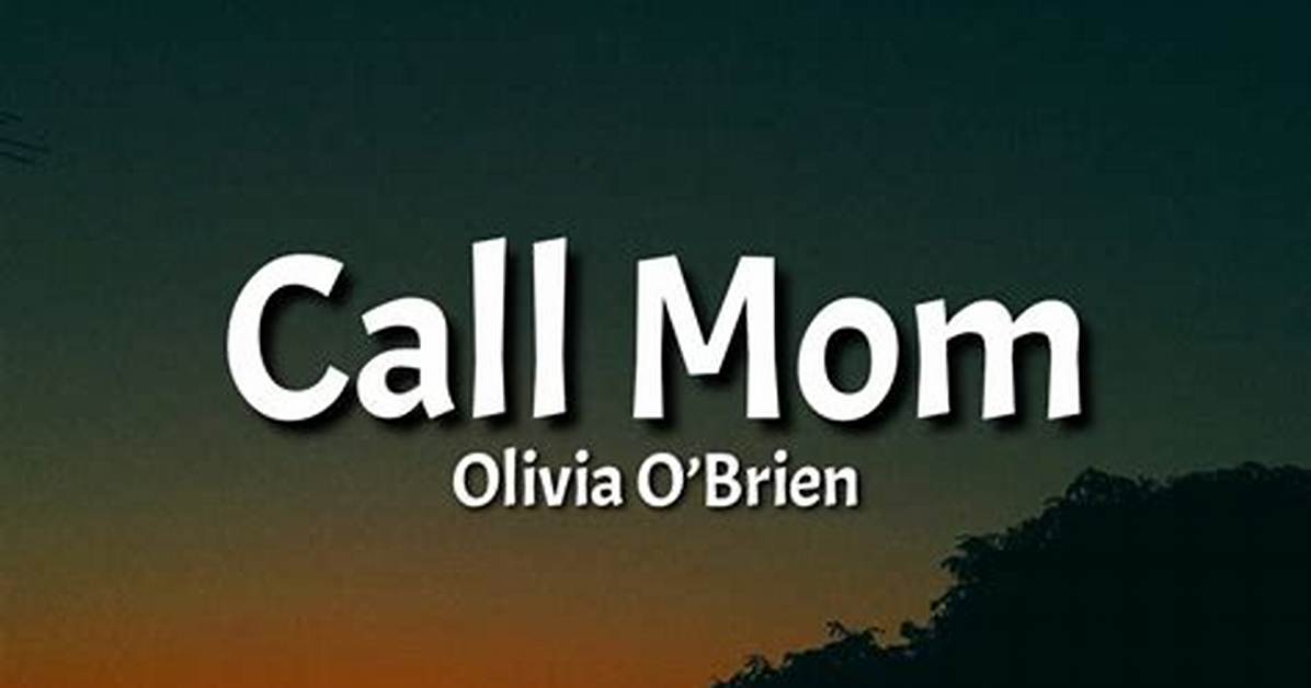 Lyrics & Translations of Call Mom by Olivia O'brien