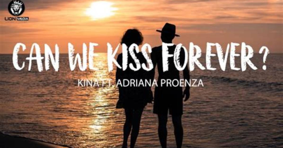 Lyrics & Translations of Can We Kiss Forever by Kina