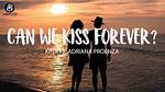 Lyrics & Translations of Can We Kiss Forever by Kina