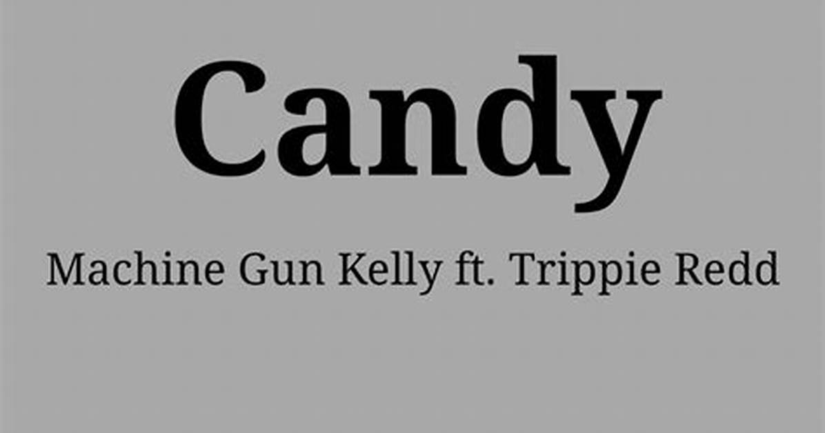 Lyrics & Translations of Candy by Machine Gun Kelly & Trippie Redd