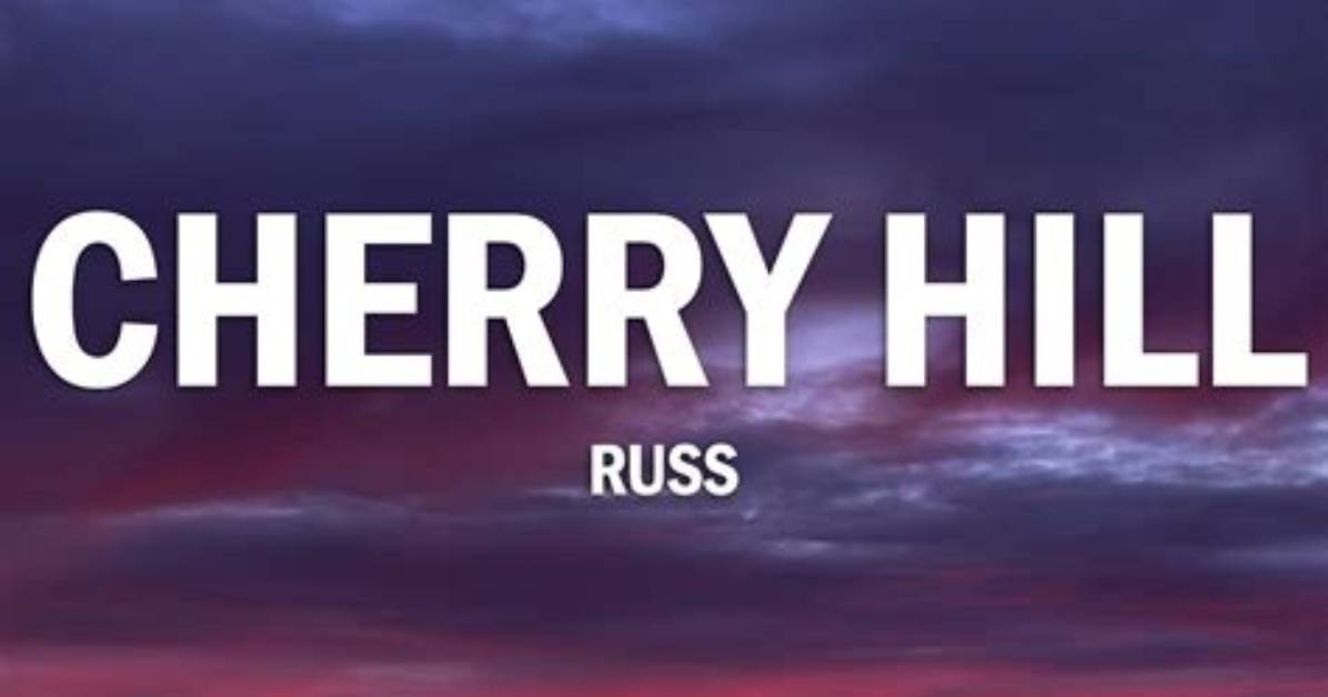 Lyrics & Translations of Cherry Hill by Russ