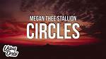 Lyrics & Translations of Circles by Megan Thee Stallion