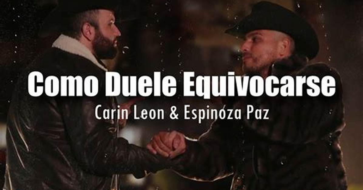 Lyrics & Translations of Como Duele Equivocarse by Espinoza Paz & Carin Leon