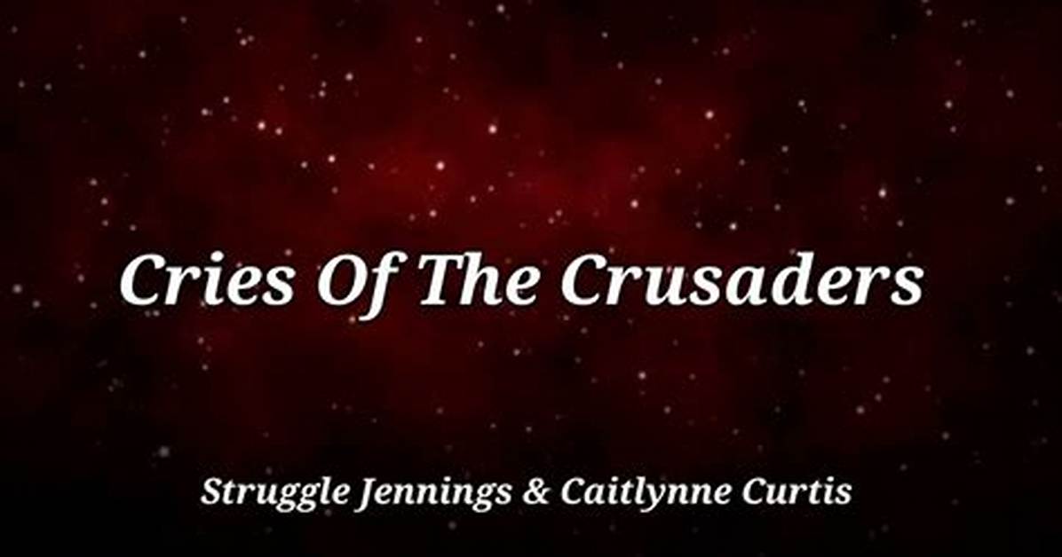 Lyrics & Translations of Cries of the Crusaders by Struggle Jennings