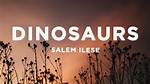 Lyrics & Translations of Dinosaurs by Salem Ilese
