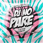 Lyrics & Translations of Dj No Pare (Remix) by Zion & Lennox & Justin Quiles & Lenny Tavárez & Farruko & Natti Natasha & Dalex