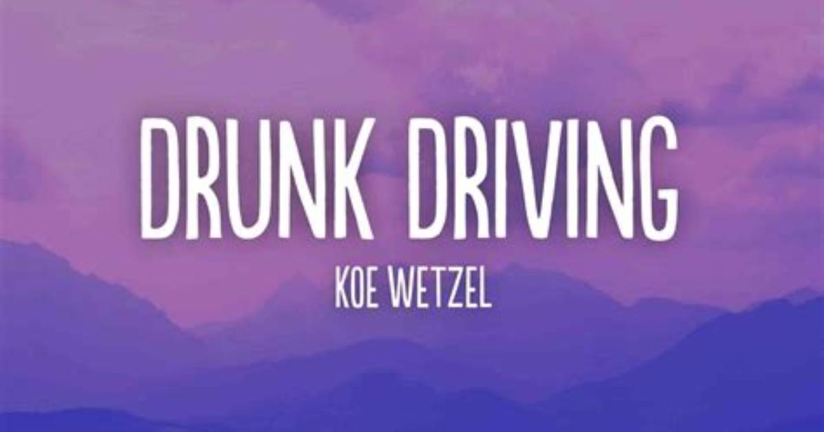 Lyrics & Translations of Drunk Driving by Koe Wetzel
