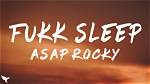 Lyrics & Translations of Fukk Sleep by A$Ap Rocky