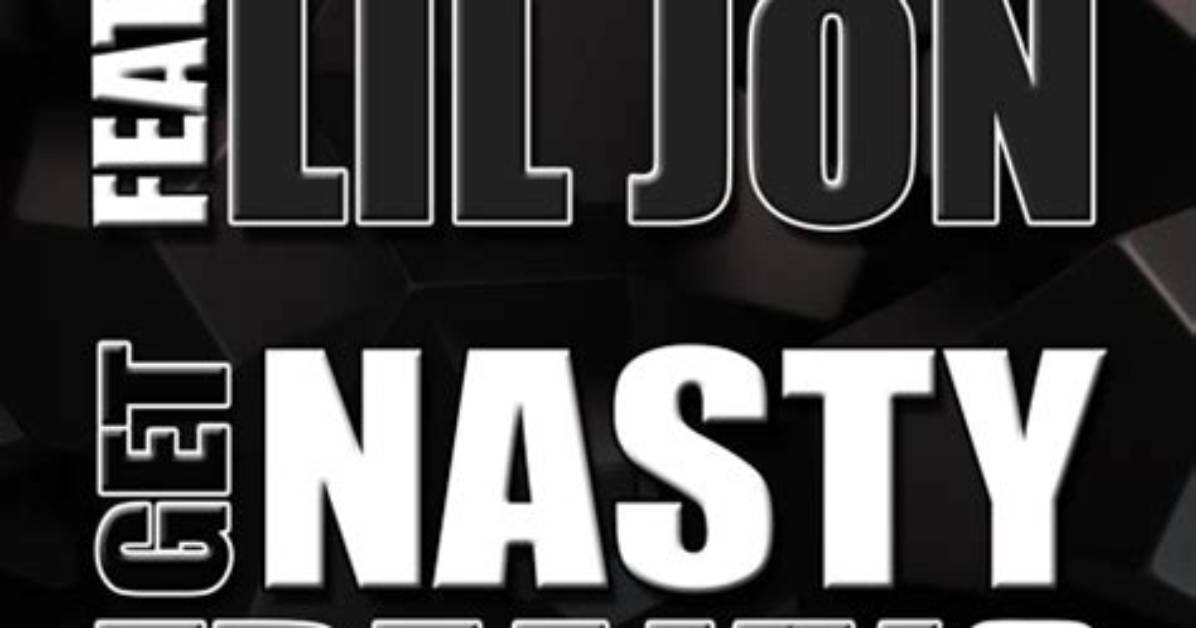 Lyrics & Translations of Get Nasty, Get Freaky (Onur Ormen Remix) by Lil Jon