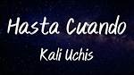 Lyrics & Translations of Hasta Cuando by Kali Uchis