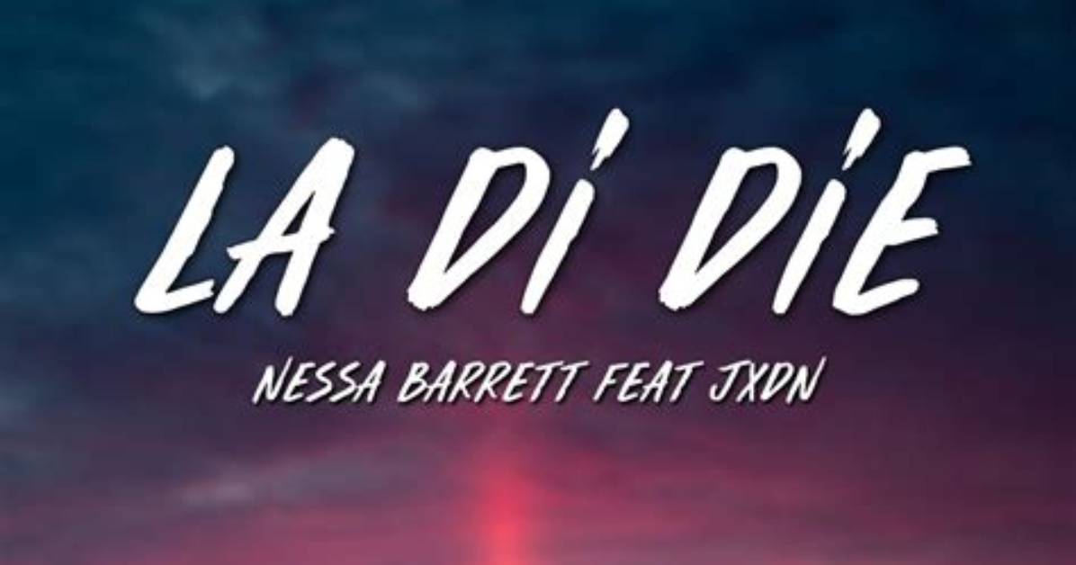 Lyrics & Translations of La Di Die by Nessa Barrett