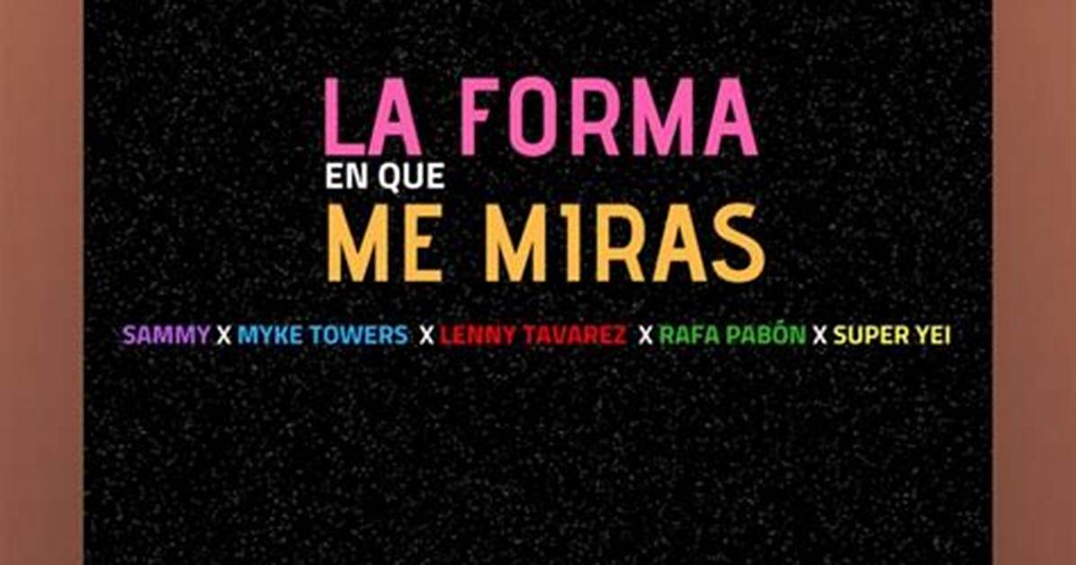 Lyrics & Translations of La Forma En Que Me Miras by Sammy & Falsetto & Lenny Tavárez & Super Yei