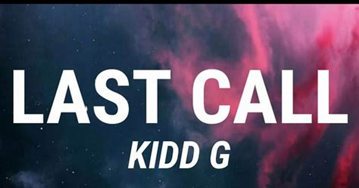 Lyrics & Translations of Last Call by Kidd G
