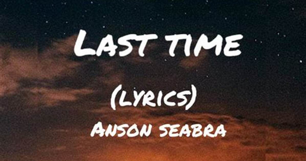 Lyrics & Translations of Last Time by Anson Seabra