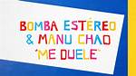 Lyrics & Translations of Me Duele by Bomba Estéreo & Manu Chao