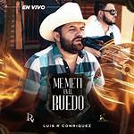 Lyrics & Translations of Me Meti En El Ruedo by Luis R Conriquez
