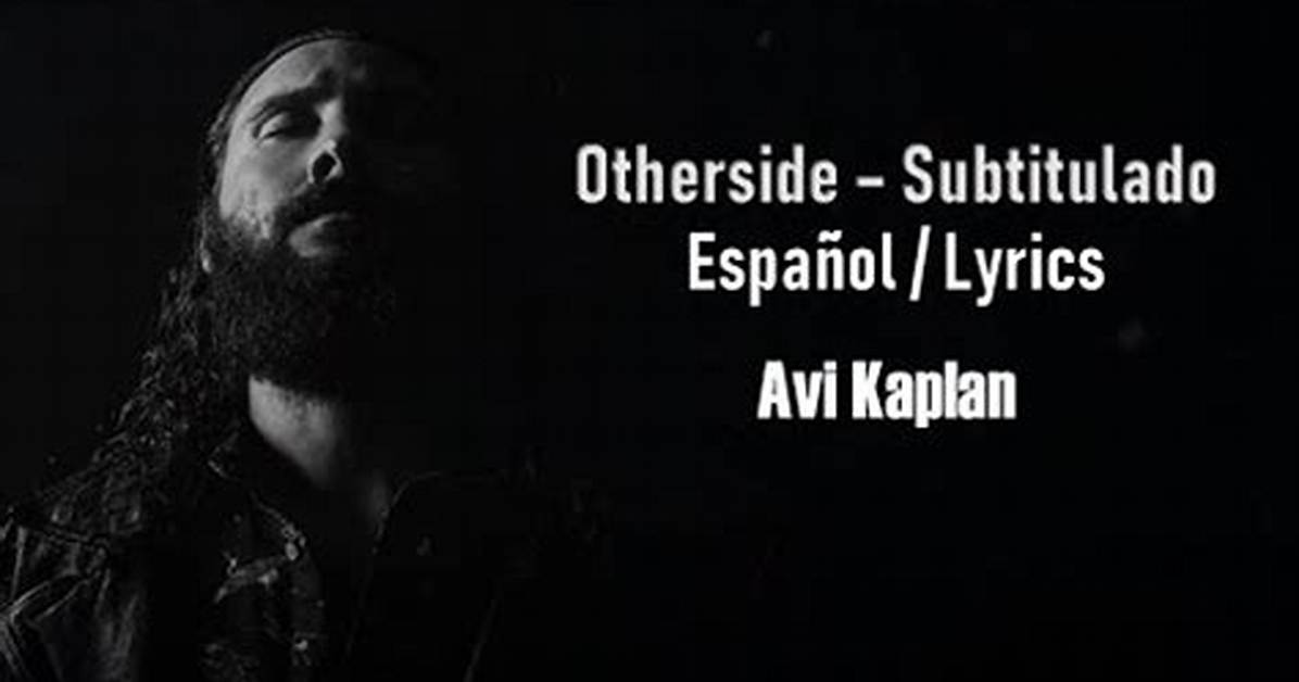 Lyrics & Translations of Otherside by Avi Kaplan