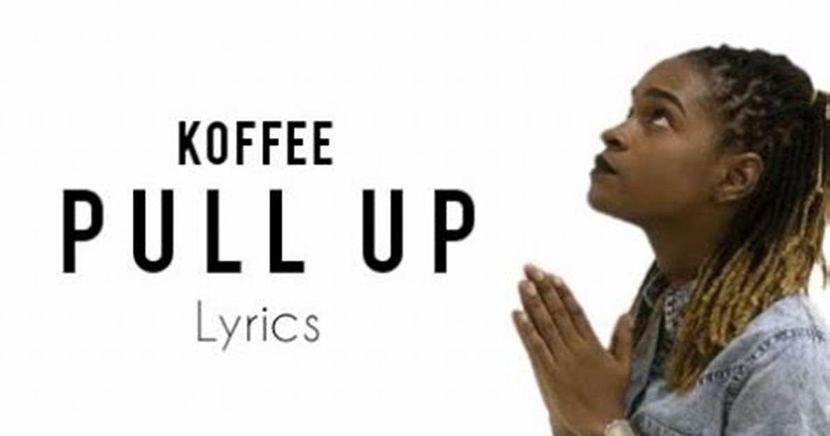 Lyrics & Translations of Pull up by Koffee