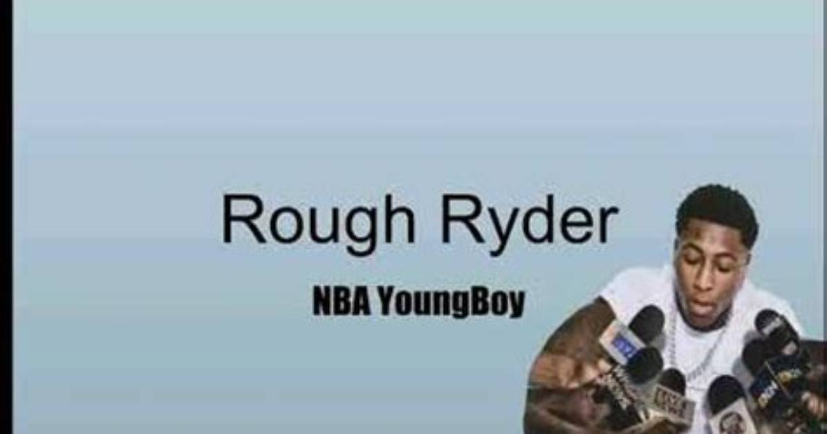 Lyrics & Translations of Rough Ryder by Youngboy Never Broke Again